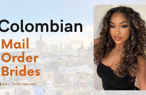 Find Colombian Mail Order Brides Or Women For Dating